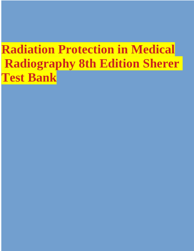 Radiation protection in medical radiography 8th edition sherer test bank