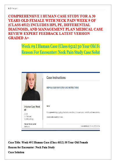 COMPREHENSIVE I HUMAN CASE STUDY FOR A 30 YEARS OLD FEMALE WITH NECK PAIN WEEK 9 OF (CLASS 6512)