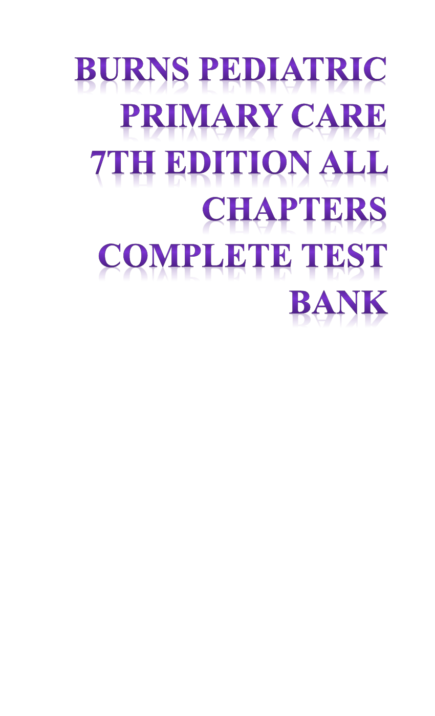 Burns Pediatric Primary Care 7th Edition All Chapters Complete Test Bank update 2026