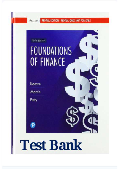 Foundations of Finance Test Bank (10th Edition, Arthur J. Keown, John D. Martin, J. William Petty)