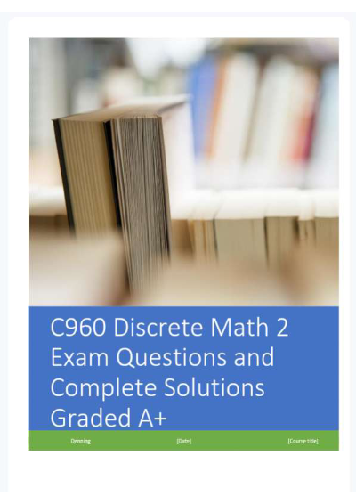 C960 Discrete Math 2 Exam Questions and Complete Solutions .