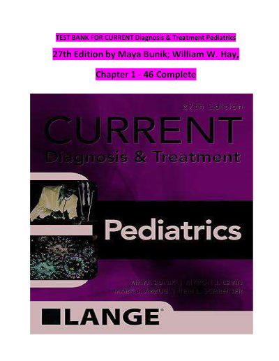 TEST BANK For CURRENT Diagnosis & Treatment Pediatrics, 26th Edition by Maya Bunik; William W. Hay, Verified Chapters 1 - 46, Complete Newest Version