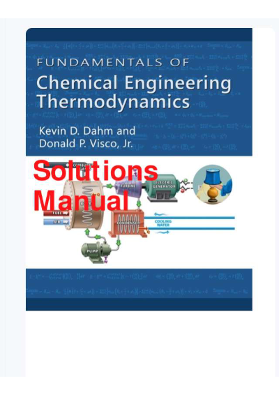 Solution Manual Fundamentals of Chemical Engineering Thermodynamics 1st Edition By Kevin Dahm, Donald Visco