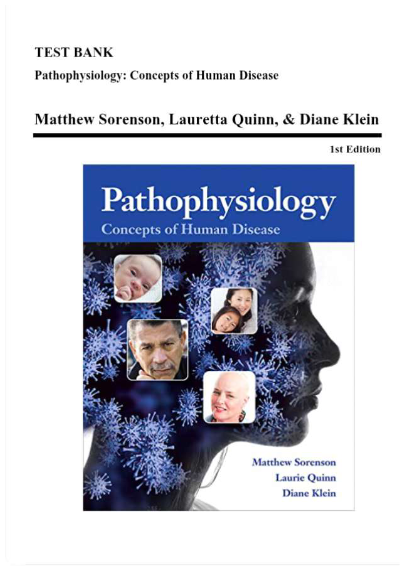 Test Bank - Pathophysiology-Concepts of Human Disease, 1st Edition (Sorenson, 2019), Chapter 1-53 | All Chapters