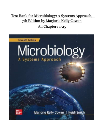 TEST BANK For Microbiology: A Systems Approach, 7th Edition by Marjorie Kelly Cowan All 1-25 Chapters Covered ,Latest Edition