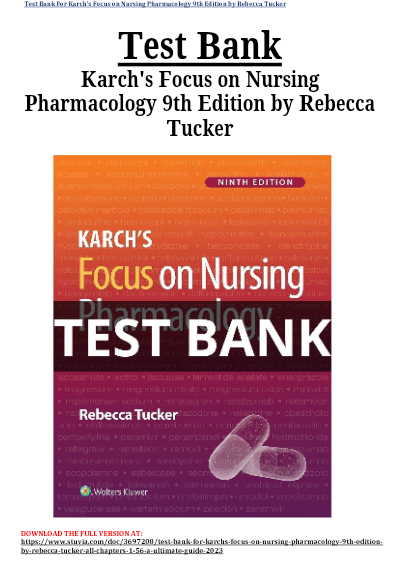 Karch's Focus on Nursing Pharmacology, Ninth Edition, Test Bank, by Rebecca Tucker (Wolters Kluwer).